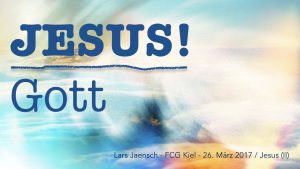 03-26-17 Jesus - Gott