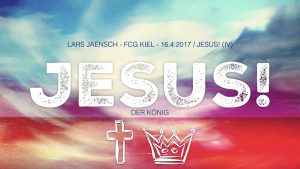 04-16-17 Jesus - König